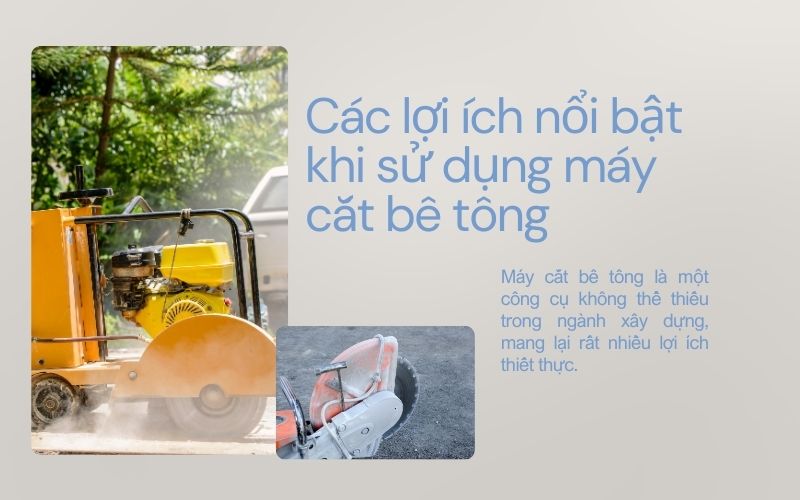 Các lợi ích nổi bật khi sử dụng máy cắt bê tông