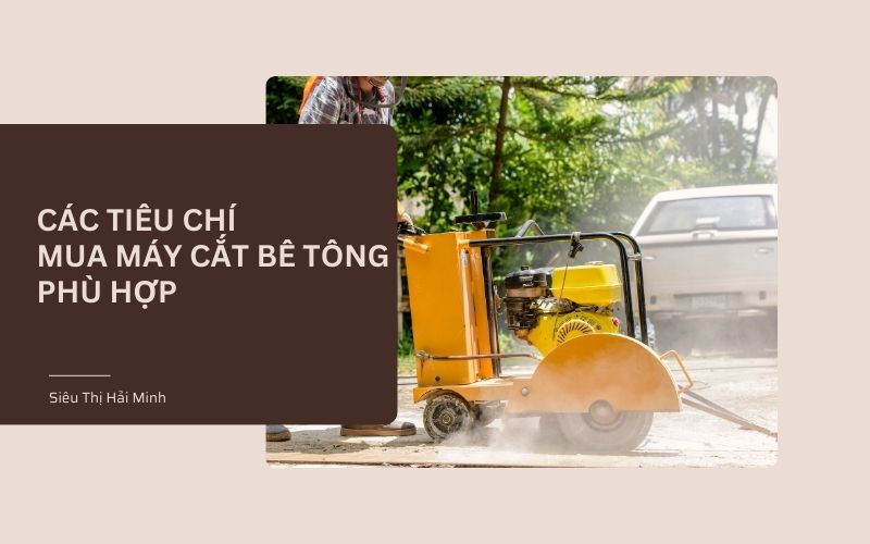 Các tiêu chí chọn mua máy cắt bê tông phù hợp