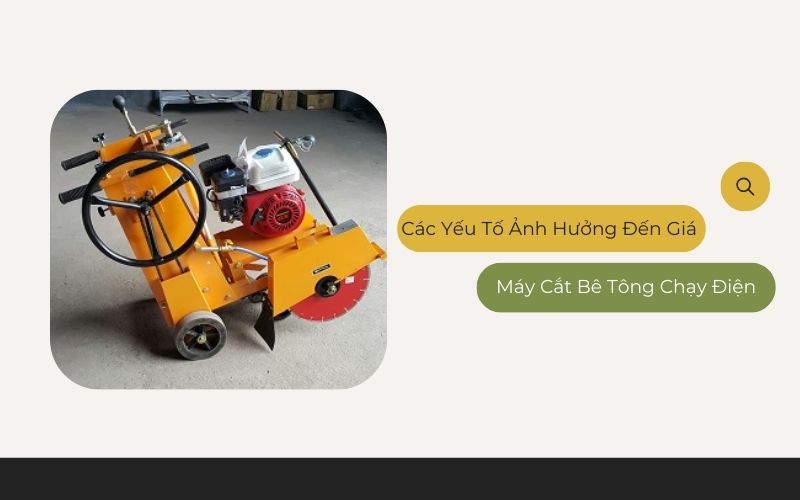 Các yếu tố ảnh hưởng đến giá máy cắt bê tông chạy điện