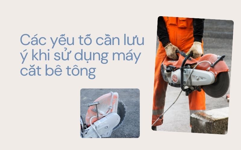 Các yếu tố cần lưu ý khi sử dụng máy cắt bê tông