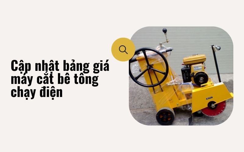 Cập nhật bảng giá máy cắt bê tông chạy điện mới nhất