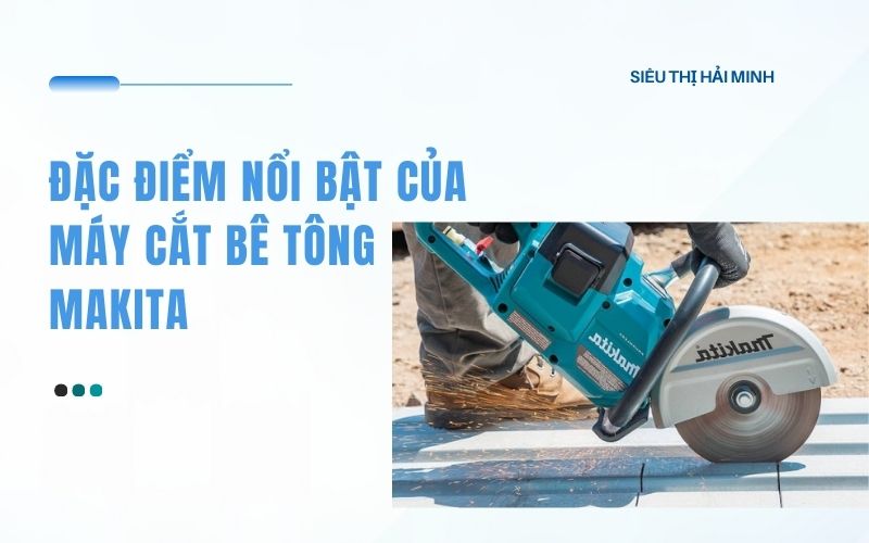 Đặc điểm nổi bật của máy cắt bê tông Makita