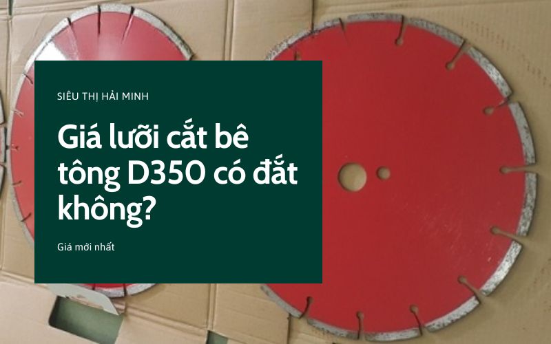 Giá lưỡi cắt bê tông d350 có đắt không? Cập nhật giá mới nhất