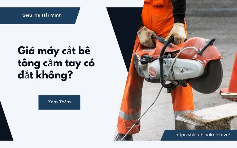 Giá máy cắt bê tông cầm tay có đắt không?