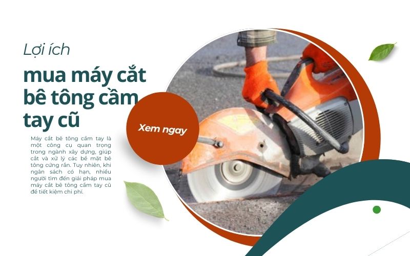 Lợi ích khi mua máy cắt bê tông cầm tay cũ