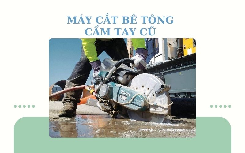 Những điều cần lưu ý khi mua máy cắt bê tông cầm tay cũ