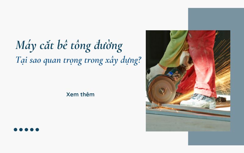 Máy cắt bê tông đường: Tại sao quan trọng trong xây dựng