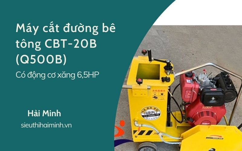 Máy cắt đường bê tông CBT-20B (Q500B) Có động cơ xăng 6,5HP