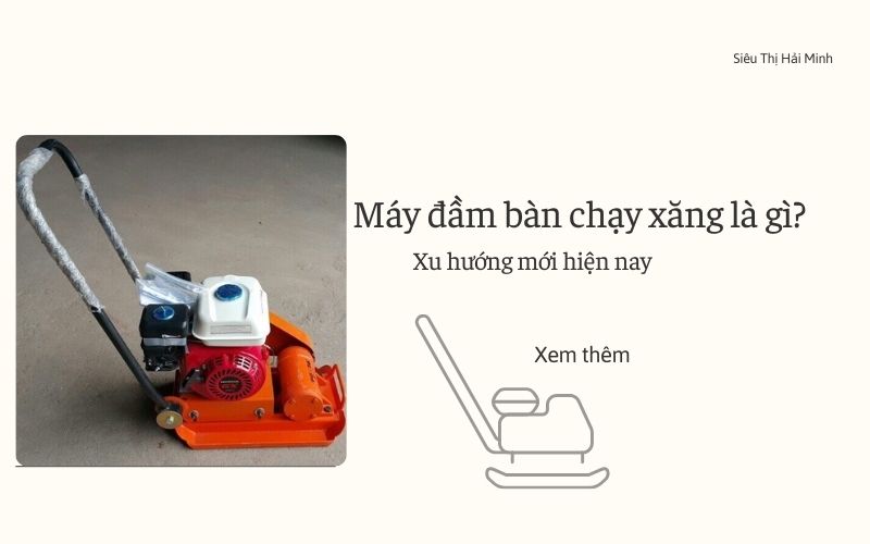 Máy đầm bàn chạy xăng là gì? Xu hướng mới hiện nay