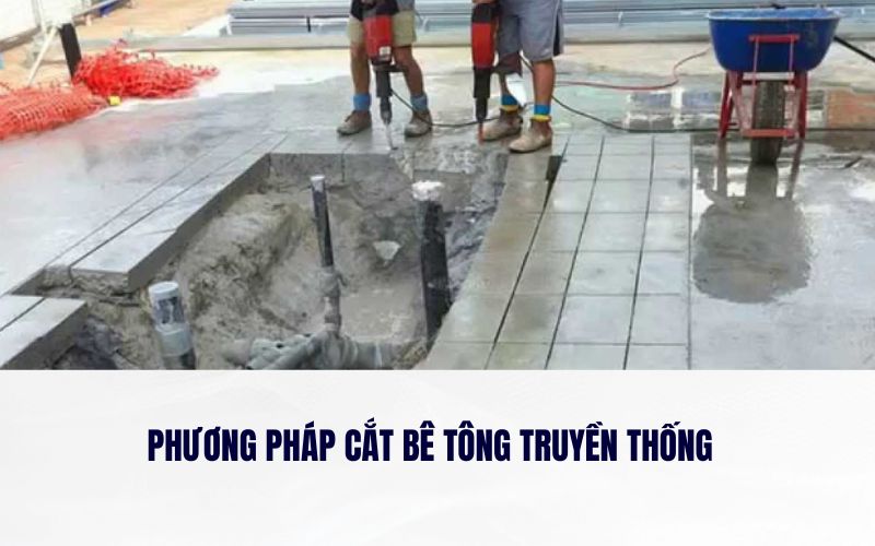 Phương pháp cắt bê tông truyền thống