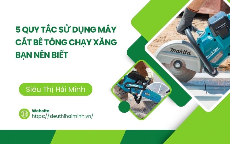 5 quy tắc sử dụng máy cắt bê tông chạy xăng bạn nên biết