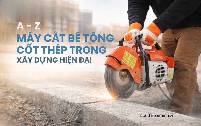 A - Z về máy cắt bê tông cốt thép trong xây dựng hiện đại