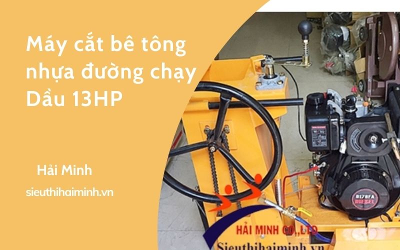 Máy cắt bê tông nhựa đường chạy Dầu 13HP