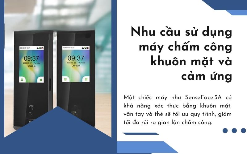 Nhu cầu sử dụng máy chấm công khuôn mặt và cảm ứng