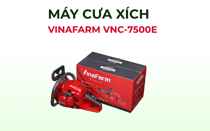 Máy cưa xích Vinafarm VNC-7500E