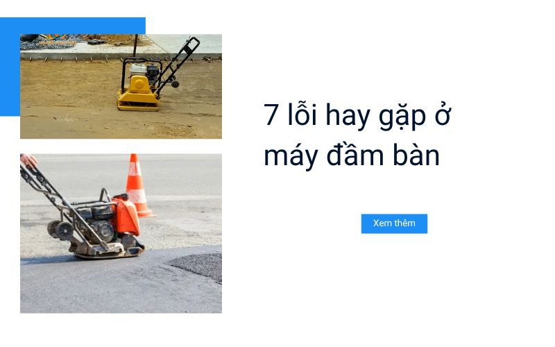 7 lỗi hay gặp ở máy đầm bàn