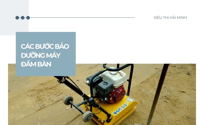 Các bước bảo dưỡng máy đầm bàn 