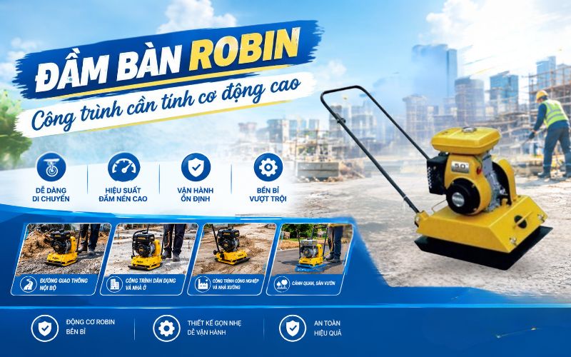 Đầm bàn Robin - Công trình cần tính cơ động cao