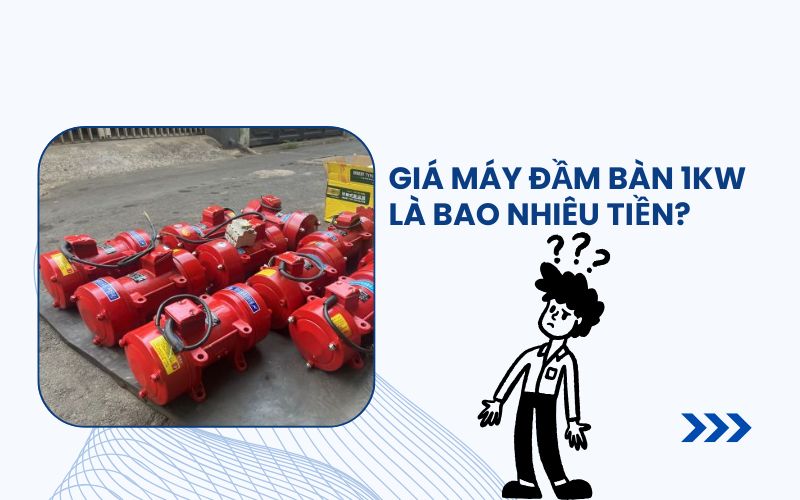 Giá máy đầm bàn 1KW là bao nhiêu tiền