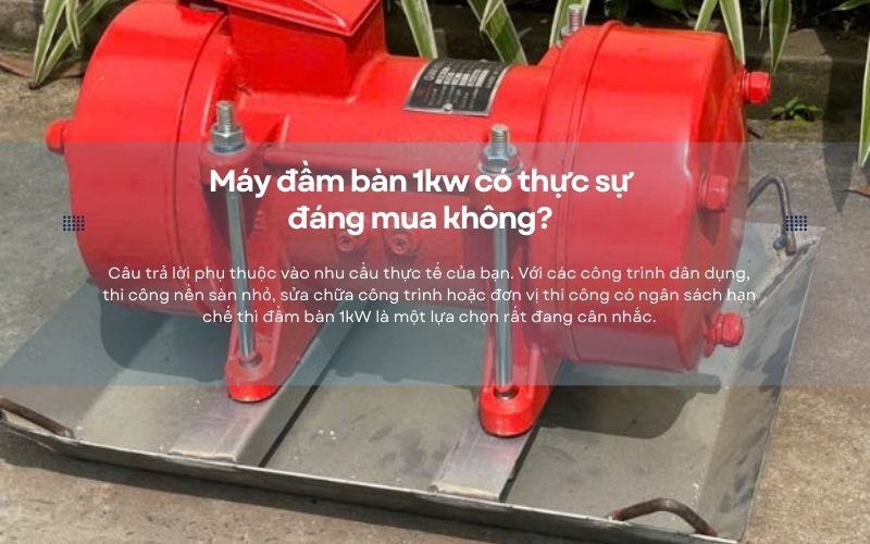 Máy đầm bàn 1kw có thực sự đáng mua không?