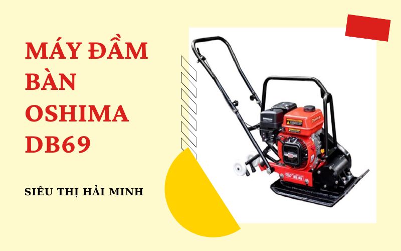 Máy đầm bàn Oshima DB69
