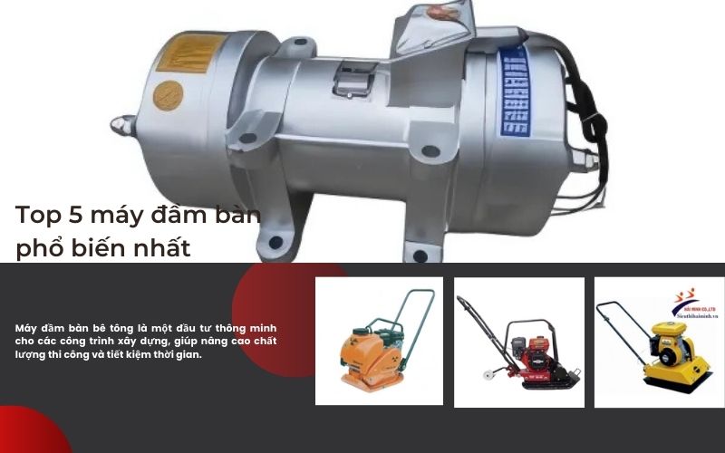 Top 5 máy đầm bàn được dùng phổ biến nhất 2024