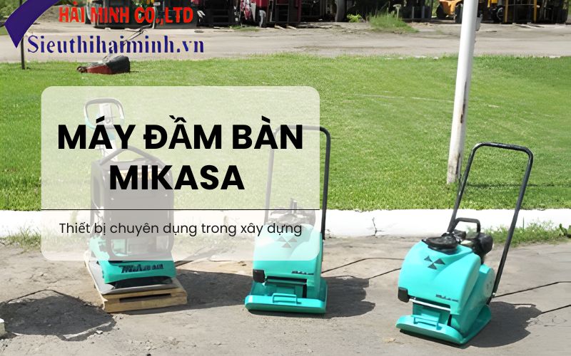 Máy đầm bàn mikasa chuyên dụng trong xây dựng