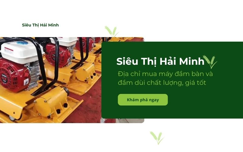 Siêu Thị Hải Minh - Địa chỉ mua máy đầm bàn và đầm dùi chất lượng