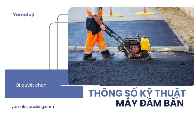 Thông số kỹ thuật máy đầm bàn nói lên điều gì?