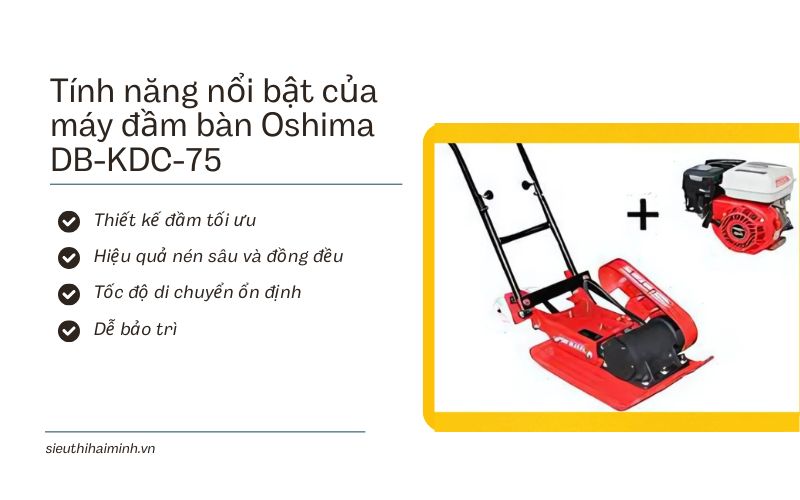 Tính năng nổi bật của máy đầm bàn Oshima DB-KDC-75