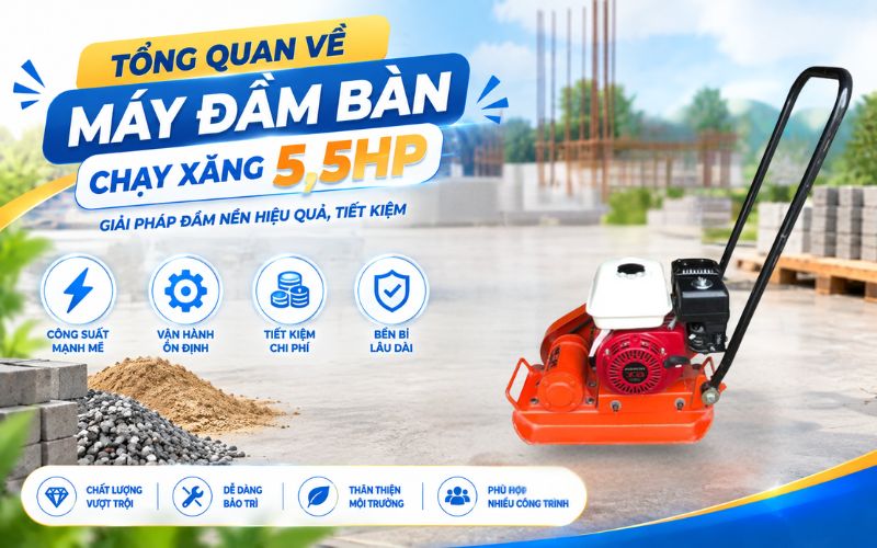 Tổng quan về máy đầm bàn chạy xăng 5,5HP