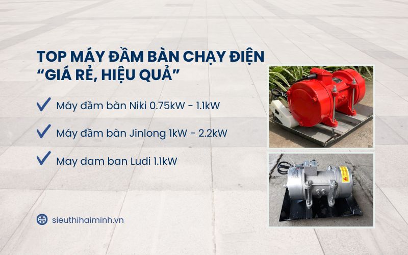 Top máy đầm bàn chạy điện “giá rẻ, hiệu quả”
