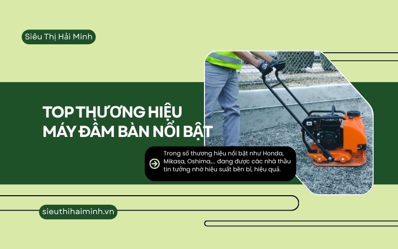 Top thương hiệu máy đầm bàn nổi bật: Honda, Mikasa, Oshima