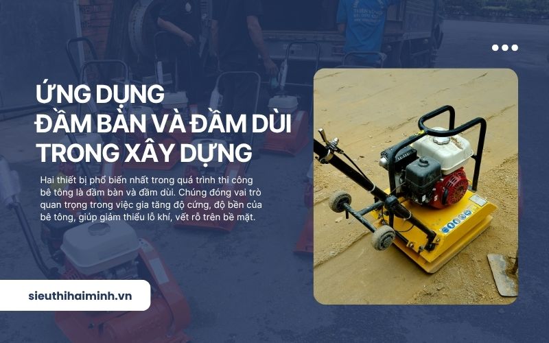 Ứng Dụng Của Đầm Bàn Và Đầm Dùi Trong Xây Dựng