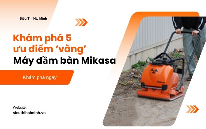ưu điểm ‘vàng’ của máy đầm bàn Mikasa