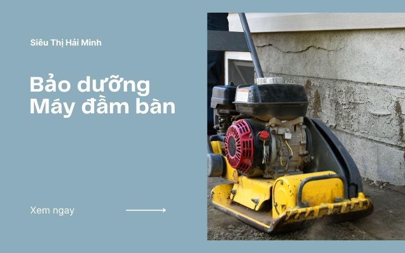 Bảo dưỡng máy đầm bàn như mới