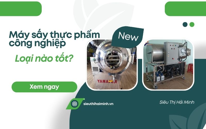 Đánh giá các dòng máy sấy thực phẩm công nghiệp, loại nào tốt?