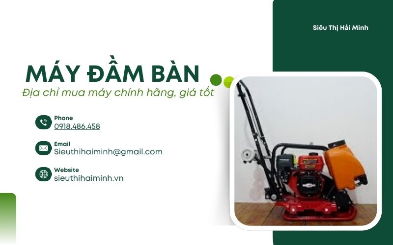 địa chỉ mua máy đầm bàn chính hãng, giá tốt