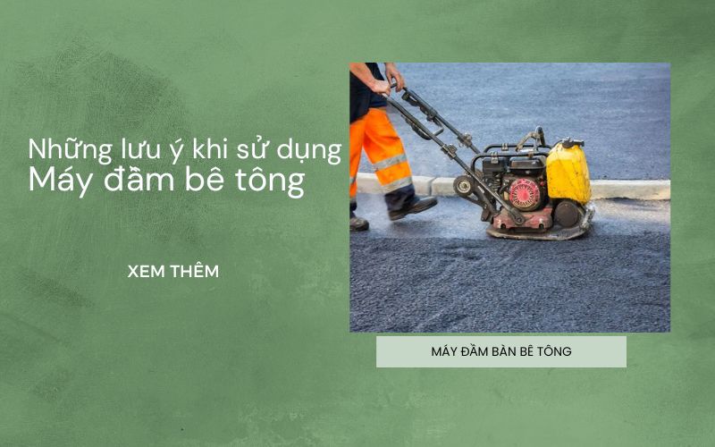 Những lưu ý khi sử dụng máy đầm bê tông