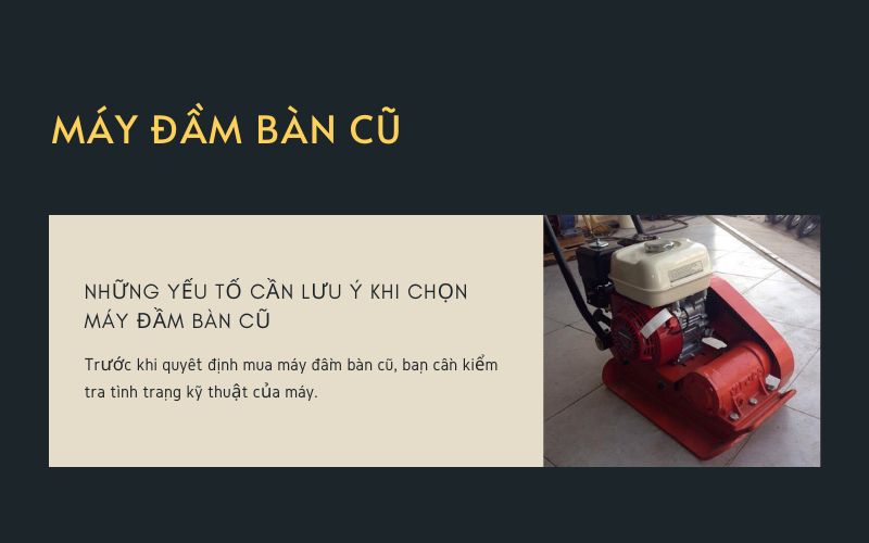 Những yếu tố cần lưu ý khi chọn máy đầm bàn cũ