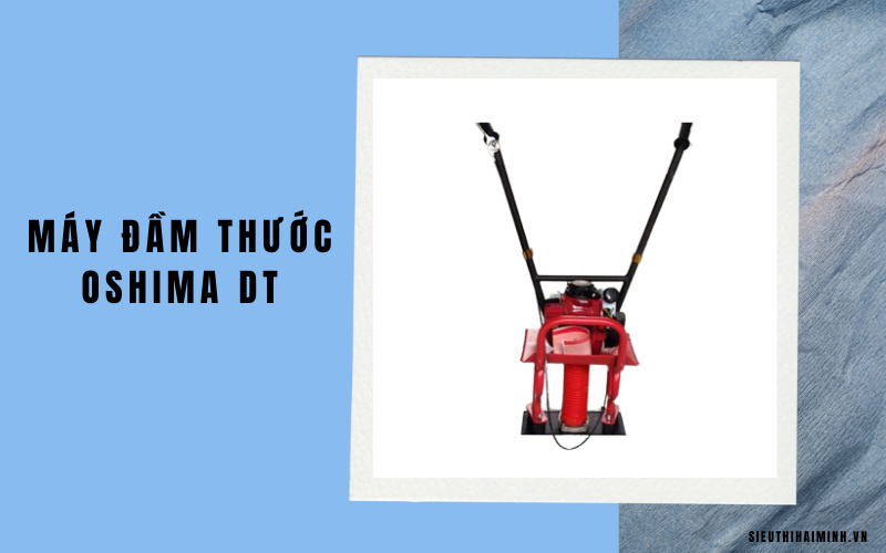 Máy đầm thước Oshima DT