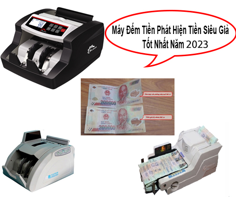 Máy đếm tiền phát hiện tiền siêu giả tốt nhất 2023