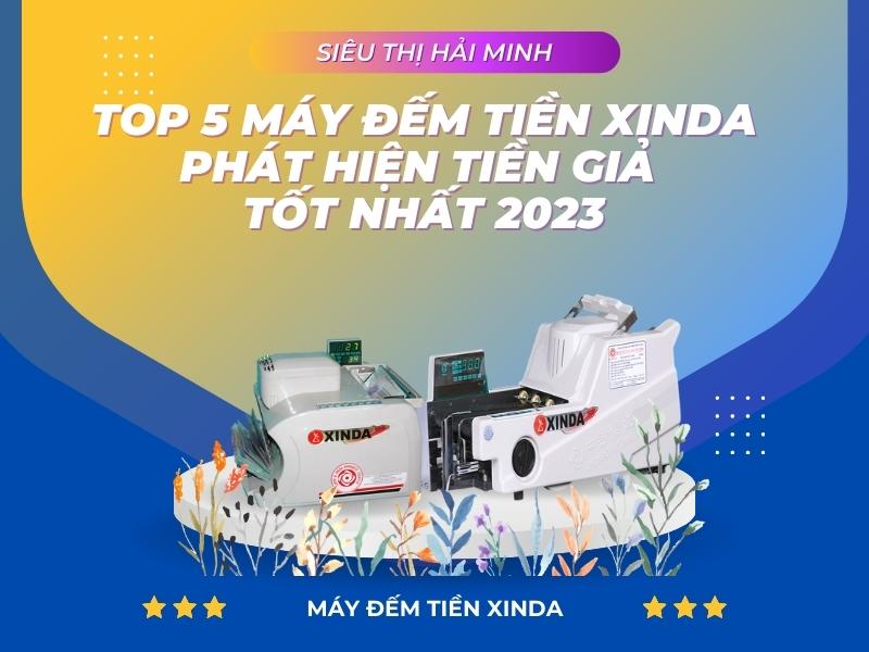 Top 5 máy đếm tiền Xinda phát hiện tiền giả tốt nhất 2023