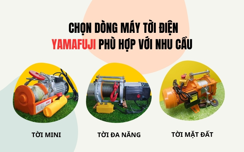 Chọn dòng máy tời điện Yamafuji phù hợp với nhu cầu