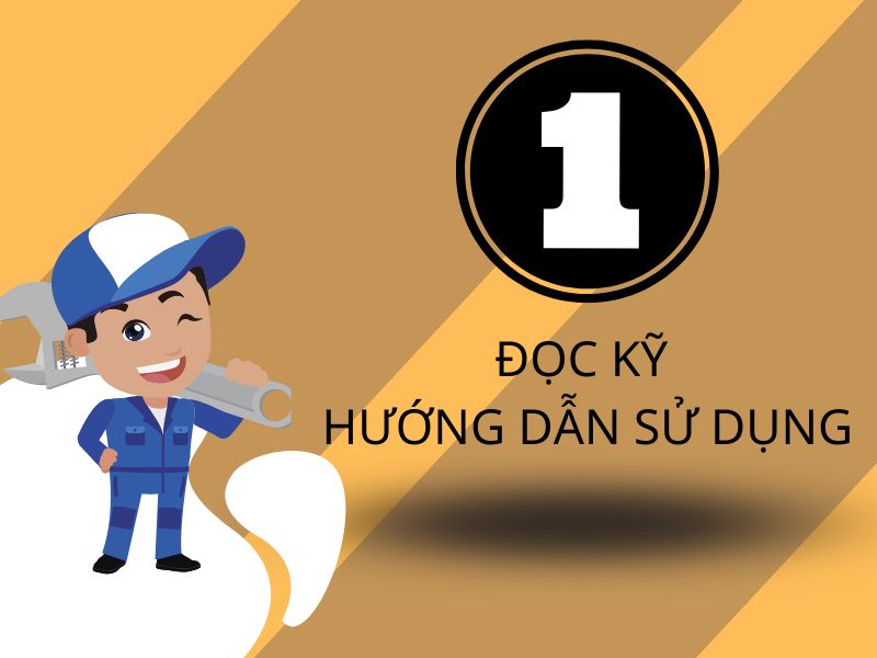 Đọc kỹ hướng dẫn sử dụng