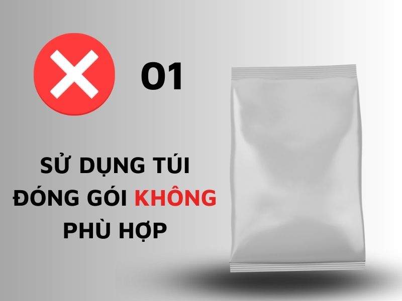 Sử dụng túi không phù hợp