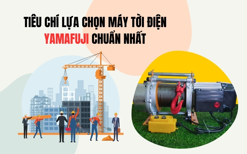 Tiêu Chí Lựa Chọn Máy Tời điện Yamafuji Chuẩn Nhất