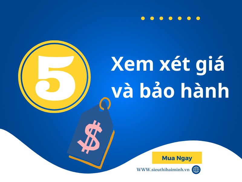 Xem xét giá và chính sách bảo hành