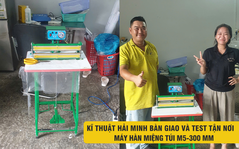kĩ thuật bàn giao Máy hàn miệng túi M5-300 mm