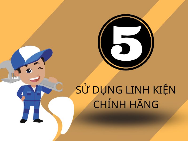 Sử dụng linh kiện chính hãng